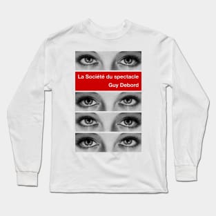 Guy Debord La Société du spectacle (The Society of the Spectacle) Situationist International Long Sleeve T-Shirt